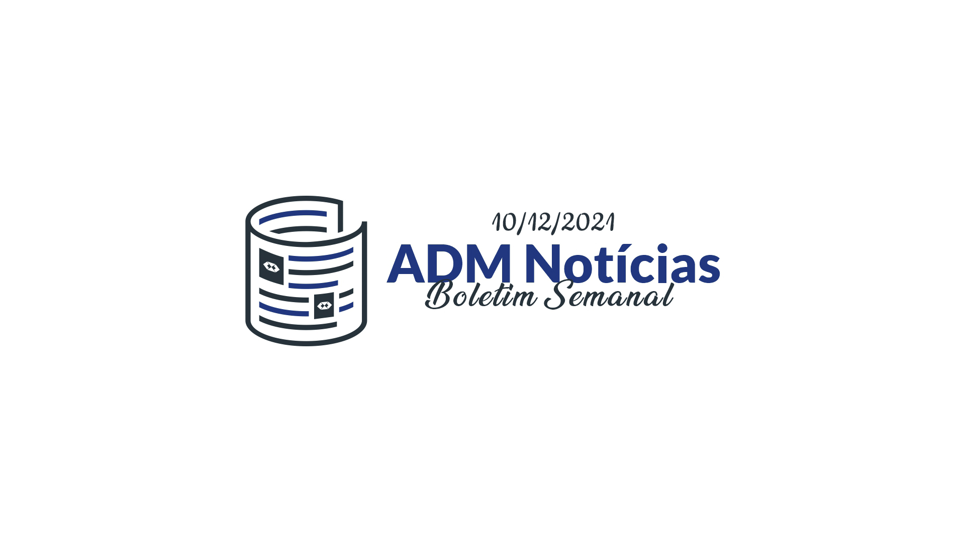 ADM Notícias | Boletim Semanal 10/12/2021