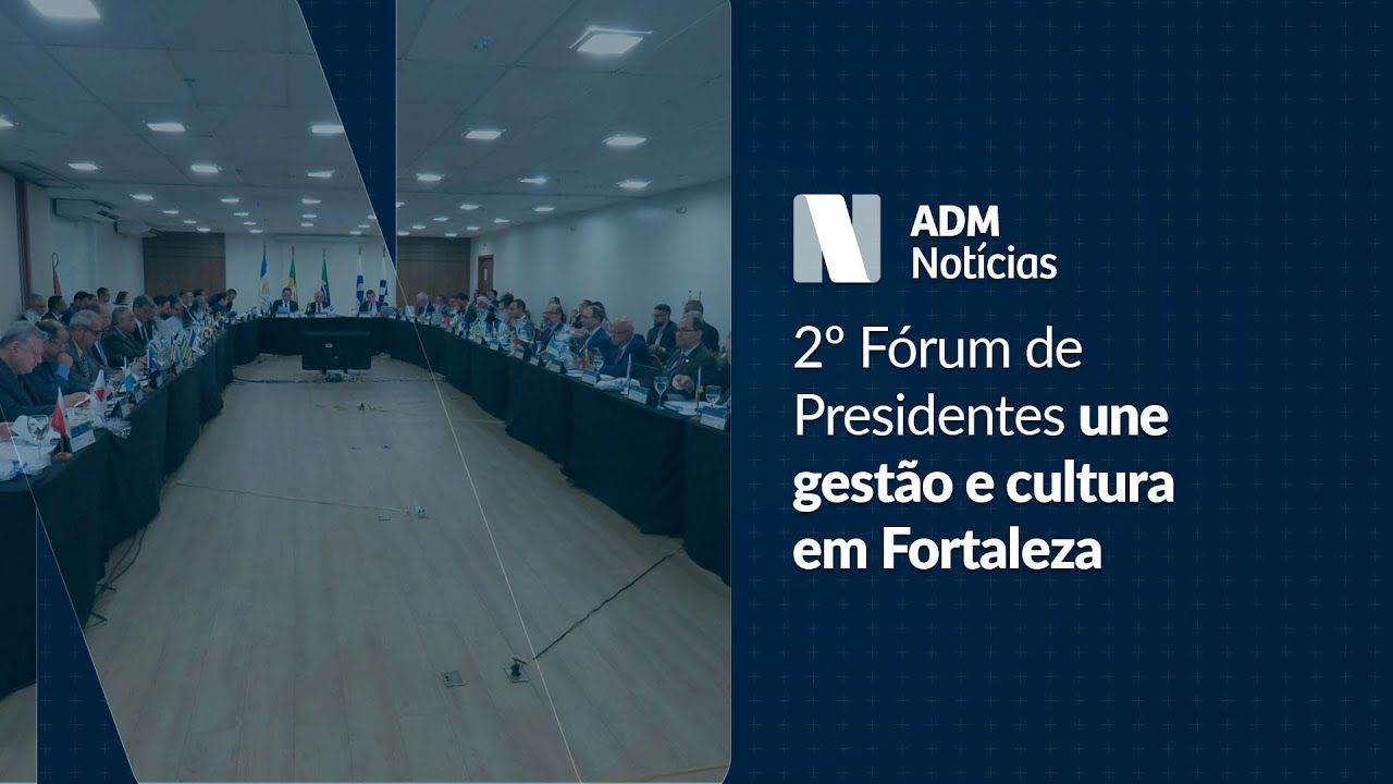 2º Fórum de Presidentes une gestão e cultura em Fortaleza