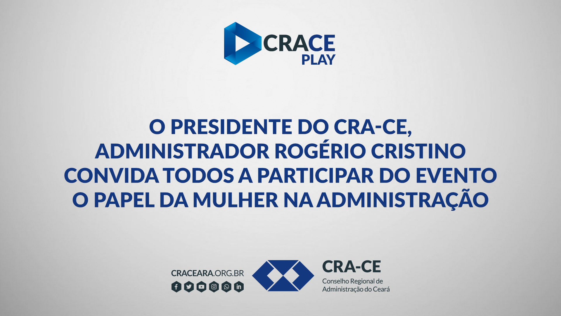 O Presidente do CRA-CE, Adm. Rogério Cristino convida todos para o evento o Papel da Mulher na Administração